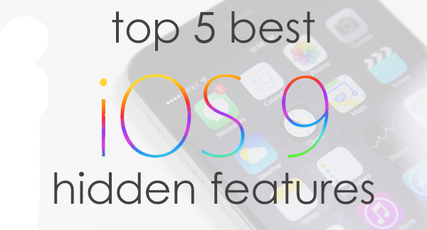 best ios 9 hidden features
