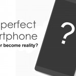 the perfect smartphone