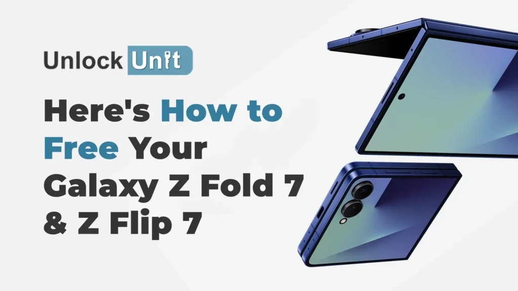 Unlock Galaxy Z Fold 7 & Z Flip